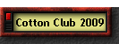 Cotton Club 2009