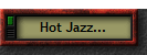 Hot Jazz...