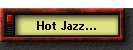 Hot Jazz...