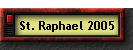 St. Raphael 2005